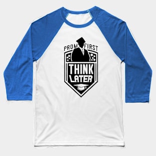 Prom First Think Later Graduate 2023 T-Shirt Baseball T-Shirt